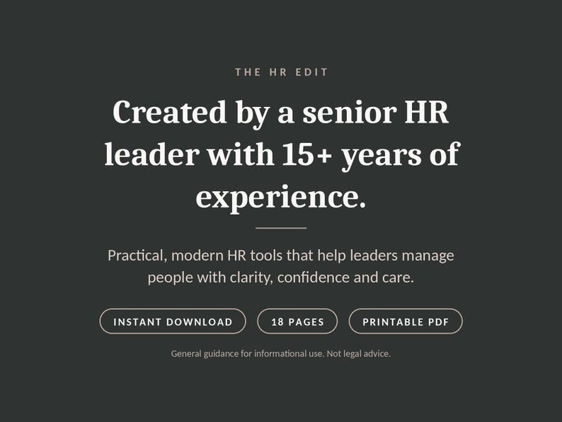 May include: A dark gray digital document titled THE HR EDIT. Text reads: Created by a senior HR leader with 15+ years of experience. Practical, modern HR tools that help leaders manage people with clarity, confidence and care. INSTANT DOWNLOAD, 18 PAGES, PRINTABLE PDF. General guidance for informational use. Not legal advice.