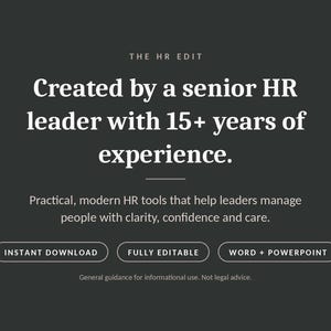 K&ouml;nnte beinhalten: Eine dunkelgraue digitale Grafik mit wei&szlig;em Text: THE HR EDIT, Created by a senior HR leader with 15+ years of experience. Practical, modern HR tools that help leaders manage people with clarity, confidence and care. INSTANT DOWNLOAD, FULLY EDITABLE, WORD + POWERPOINT. General guidance for informational use. Not legal advice.