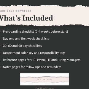 May include: A dark gray digital document titled What's Included with a light pink torn paper header. It lists six items: pre-boarding checklist, day one and first week checklists, 30, 60 and 90 day checklists, department color key, reference pages, and notes.