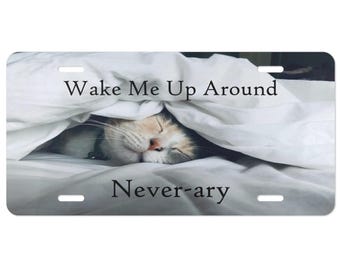 Sleepy Cat Vanity Plate - 'Wake Me Up Around Never-ary', Whimsical License Plate