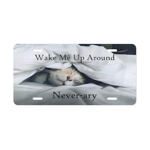Sleepy Cat Vanity Plate - 'Wake Me Up Around Never-ary', Whimsical License Plate image 1
