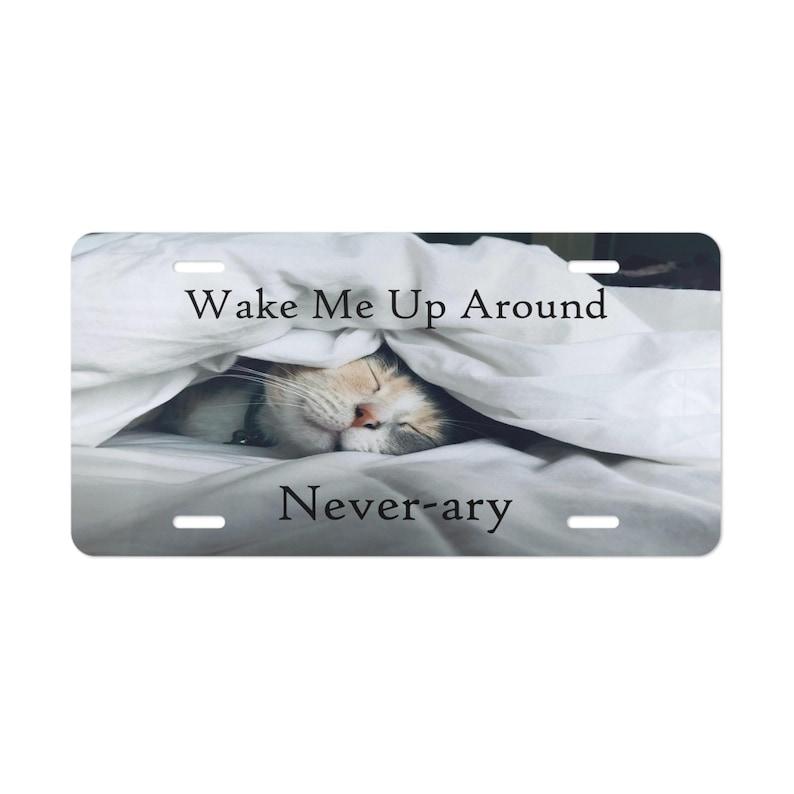 Sleepy Cat Vanity Plate - 'Wake Me Up Around Never-ary', Whimsical License Plate image 1