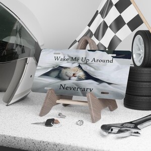 Sleepy Cat Vanity Plate - 'Wake Me Up Around Never-ary', Whimsical License Plate image 2