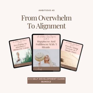 Pode incluir: Um pacote de três guias digitais de auto-desenvolvimento em tablets. Os guias cobrem tópicos como o desenvolvimento de uma mentalidade de abundância, felicidade e a prática da presença. O texto diz "From Overwhelm To Alignment" e "3 X SELF DEVELOPMENT GUIDE BUNDLE."