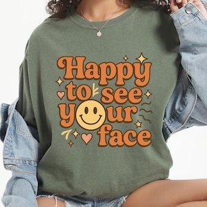 Happy To See Your Face Shirt, Back to School Teacher Tee, Teacher Appreciation Gift, Cute Positive Graphic Tee, Retro Smiley Shirt Aesthetic
