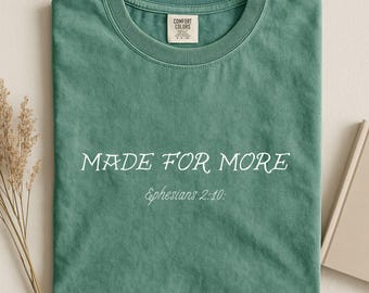 Made For More T-shirt, Ephesians 2:10 Bible Verse Shirt, Christian Tee for Woman, Faith Based Shirt, Inspirational Scripture Shirt
