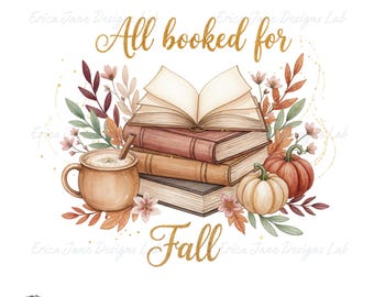 All Booked for Fall PNG, Cute Book Lover Fall Shirt Digital Design, Autumn Reading Cozy Bookish Sublimation Download