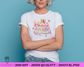 Perimenopause PNG, Mood Swing Queen Sublimation, Funny Menopause Sayings for Women, Sassy T-Shirt Design, Instant Digital Download