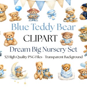 May include: Watercolor clipart set featuring various teddy bears in different outfits and poses. The text "Blue Teddy Bear CLIPART Dream Big Nursery Set" is displayed in blue. Includes 52 high-quality PNG files with a transparent background.