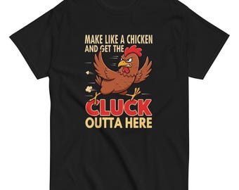 Get the Cluck Outta Here - Chicken T-Shirt for Backyard Flock Fans