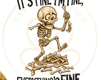 Funny Halloween Sarcastic Skeleton PNG, It's Fine Everything's Fine, Sublimation (Digital Download)