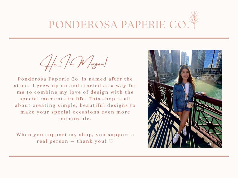 May include: A cream-coloured graphic featuring the text "Ponderosa Paperie Co." and "Hi, I'm Morgan!" A photo of a woman on a bridge is on the right. The text describes the shop's focus on simple, beautiful designs for special occasions.