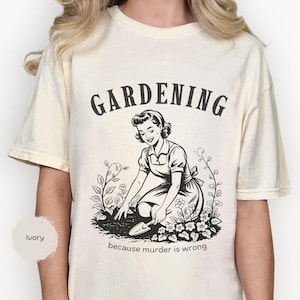 Gardening Lovers Shirt Because Murder Is Wrong, Vintage Gardening Tee, Plant Lover Humor, Retro Gardening Shirt, Funny Women Saying