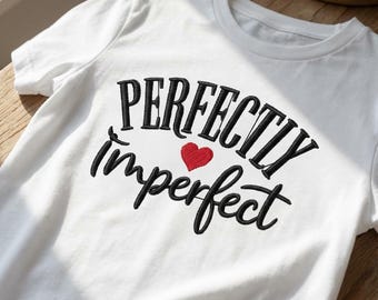 Perfectly Imperfect Embroidery Design, Machine Embroidery File, Heart Love Quote, Trendy Digital Pattern for T-shirts, Self Love 4x4 Hoop