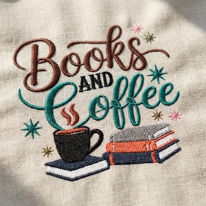 May include: Embroidered design featuring the words "Books and Coffee" in brown and teal script. A black coffee cup sits atop a book, with a stack of books to the right. Decorative star and flower accents complete the design.