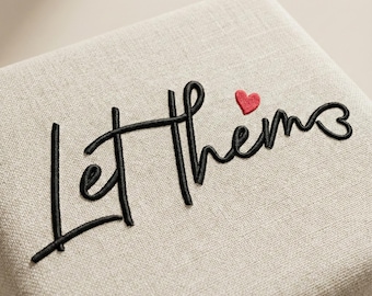 Let Them Embroidery Design, Trendy Quote Machine Embroidery File, Self Love Mental Health Script, Cute Heart DIY Shirt, Instant Download