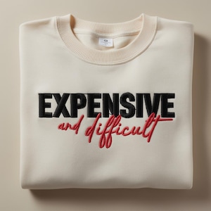 Expensive and Difficult Embroidery Design, Funny Sarcastic Quote Machine Embroidery File, Sassy Text Pattern for Sweatshirt, 4x4 Hoop