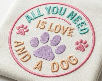 Alles was du brauchst ist Liebe und ein Hund Stickdatei, Hundeliebhaber Stickdatei, 6x6 Stickrahmen Digitaler Download, Süßes Hündchen Pfoten Muster