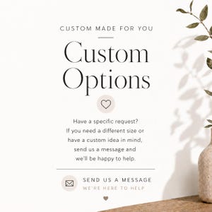 A clean neutral-toned custom options poster with elegant text, a heart icon, and a message inviting customers to get in touch about custom requests.