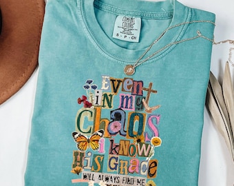 Even In My Chaos I Know His Grace Shirt - Christian Faith Butterfly Bible Verse Tee, Inspirational Jesus Graphic Shirt