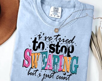 I Tried To Stop Swearing Shirt - Funny Sarcastic Tee - Quirky Humor Tee - Sarcastic Quote Shirt