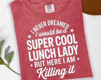 Super Cool Lunch Lady Shirt - Funny Cafeteria Worker Shirt  - Comfort Colors Shirt