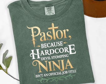 Comfort Colors® Pastor Because Hardcore Devil Stomping Ninja Isn’t an Official Job Title Shirt - Funny Christian Pastor Tee Gift