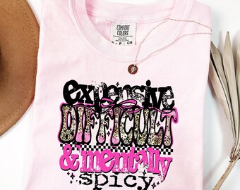 Expensive Difficult & Mentally Spicy Shirt - Sarcastic Funny Tee - Sassy Quote Top