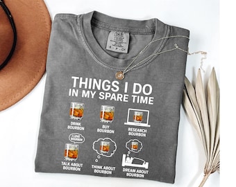 Things I Do In My Spare Time Bourbon Shirt - Bourbon Lover Tee
