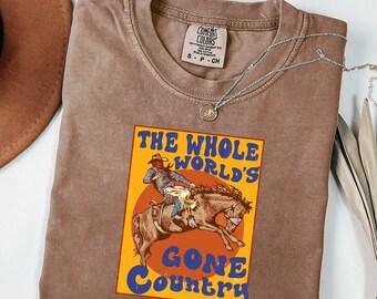 Whole World's Gone Country Shirt - Rodeo Cowboy Graphic Tee - Western Country Lifestyle Shirt