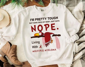 Multiple Myeloma Awareness Sweatshirt – Tough But Some Days My Body Says Nope – Support The Fight