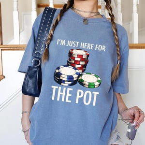 T-shirt Je suis juste là pour le pot - T-shirt de poker rigolo