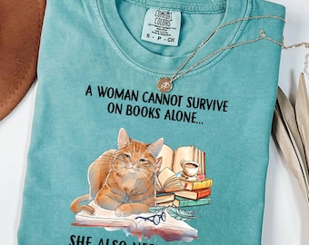 A Woman Cannot Survive On Books Alone She Also Needs A Cat Shirt - Cat Lover Reading Bookworm Tee