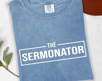 Comfort Colors Sermonator T-Shirt: Funny Christian Pastor Tee