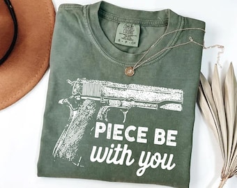 Piece Be With You - Funny Gun Tee, Peace and Firearm Shirt
