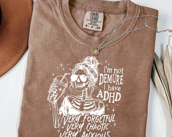 I Have ADHD Shirt - Funny Sarcastic Tee - ADHD Quote Skeleton Top - Chaotic & Anxious Humor