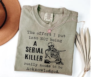 Effort Not to Be a Serial Killer Shirt - Funny Skeleton Tee