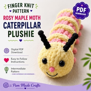 May include: A finger knit Rosy Maple Moth caterpillar plushie. The caterpillar is yellow and pink with black antennae and black eyes. The image includes text that says "Finger Knit Pattern", "Caterpillar Plushie", and "PDF Download".