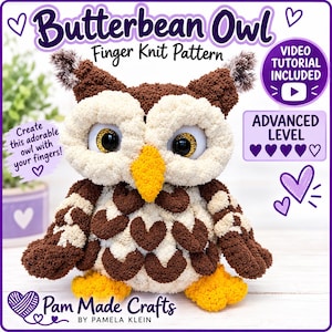 May include: A finger knit owl plush toy with brown and cream textured yarn, large black and gold eyes, and a bright yellow beak and feet. The text reads Butterbean Owl Finger Knit Pattern, Video Tutorial Included, Advanced Level, and Pam Made Crafts.