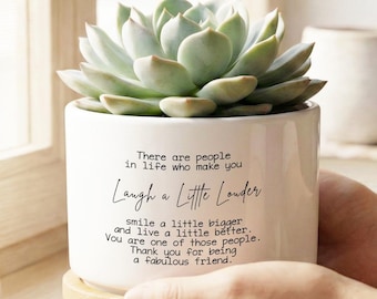 Laugh a Little Louder Planter Pot, Friendship Ceramic Plant Pot, Succulent Pot for BFF, Friend Appreciation Gift