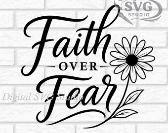 Faith over Fear with Daisy Flower Design SVG DXF File for Laser Cutting | Digital Download | Scrapbook and Sticker File | Png Pdf