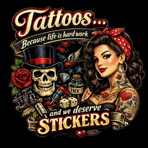 May include: A retro-style image on a black backdrop shows a woman with tattoos, a red polka-dot headscarf, and a skull in a top hat. The text says "Tattoos... Because life is hard work and we deserve STICKERS."