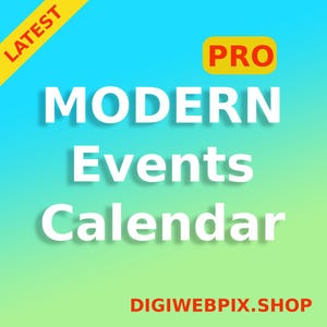 May include: A digital graphic with a gradient blue and green background. The words "MODERN Events Calendar" are in large white letters. A yellow banner with "LATEST" and a red banner with "PRO" are in the image. The website address DIGIWEBPIX.SHOP is at the bottom.