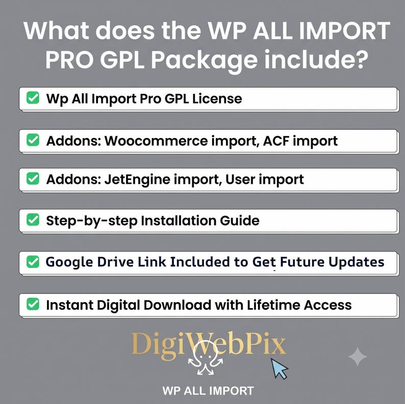 May include: A gray informational graphic titled What does the WP ALL IMPORT PRO GPL Package include? with a list of features: Wp All Import Pro GPL License, Addons for Woocommerce, ACF, JetEngine, and User import, an installation guide, updates, and download access.