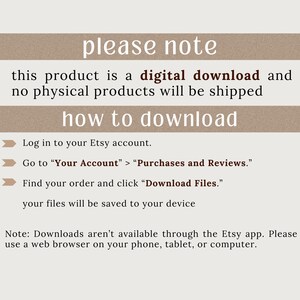 May include: A beige and brown graphic with the text "please note" and "how to download." Instructions are provided for downloading digital products from Etsy, including logging in, navigating to purchases, and downloading files. The note specifies downloads aren't available through the Etsy app.