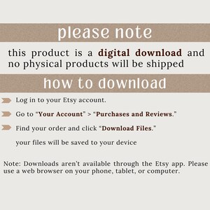 May include: A beige graphic with the text "please note" and "how to download." Instructions are provided for downloading digital products from Etsy, including logging in, navigating to purchases, and downloading files. The note specifies downloads aren't available through the Etsy app.