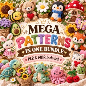 May include: A collection of various crocheted amigurumi figures including a bear, penguin, fox, turtle, dragon, octopus, and cat, surrounding a central sign that reads MEGA PATTERNS IN ONE BUNDLE PLR & MRR Included.