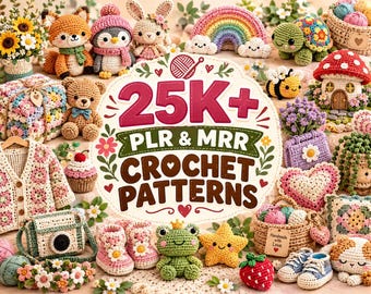 25K+ PLR MRR Crochet Pattern Bundle | Amigurumi, Crochet Blankets, Bags, Flowers, Plushie, Animals | Mega Crochet Patterns PDF Collection
