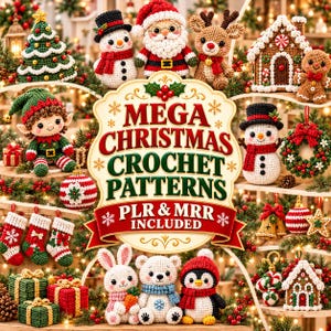 May include: A collection of crocheted Christmas figures including a tree, snowman, Santa, reindeer, gingerbread house, elf, and animals, surrounding a central sign that reads MEGA CHRISTMAS CROCHET PATTERNS PLR & MRR INCLUDED.