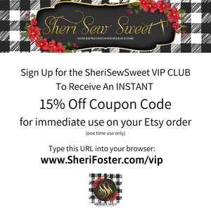 May include: A black and white checkered background with a red and green floral design. The text "Sheri Sew Sweet" is in a white font with a red heart and a needle and thread design. The text "Sign Up for the SheriSewSweet VIP CLUB To Receive An INSTANT 15% Off Coupon Code for immediate use on your Etsy order (one time use only) Type this URL into your browser: www.SheriFoster.com/vip" is in black font.